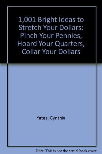 1 001 bright ideas to stretch your dollars pinch your pennies hoard
