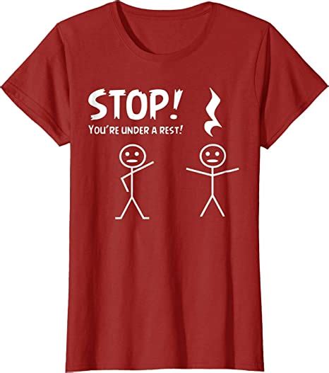 Funny Stop You Re Under A Rest Musical Pun T Shirt Clothing