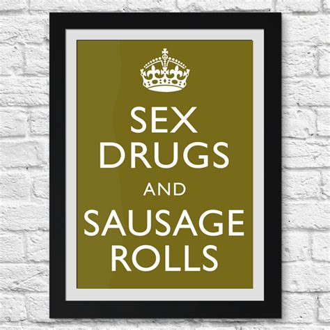 Sex Drugs And Sausage Rolls Print Brinley Williams