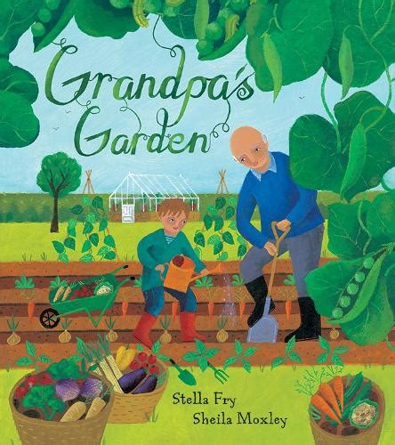 Grandpa S Garden By Stella Fry Sheila Moxley Waterstones