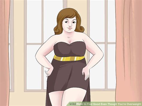 3 Ways To Feel Good Even Though You Re Overweight Wikihow