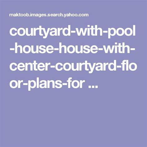 courtyard  pool house house  center courtyard floor plans  pool house