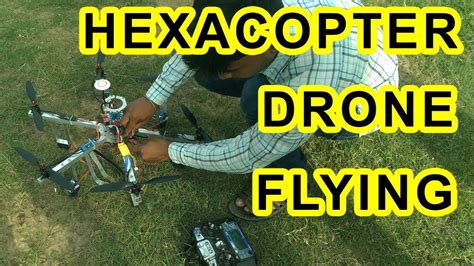 hexacopter flying diy drone homemade drone tutorial  sunil kumar wwwarnabkumardascom