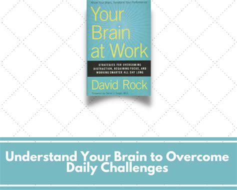 understand your brain to overcome daily challenges your brain at work