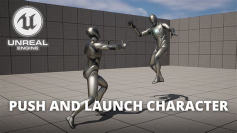push  launch  character  unreal engine  youtube