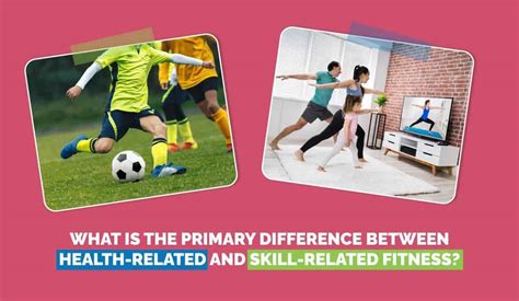 primary difference  health related skill related fitness