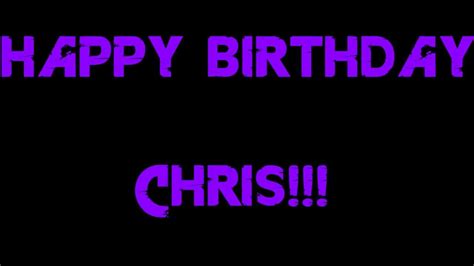 happy birthday chris youtube