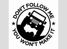 Don't Follow Me Jeep Decal Outdoor Vinyl on Etsy