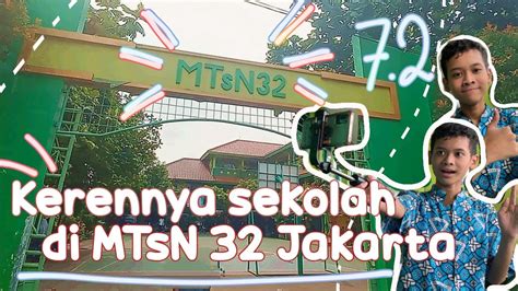 7 2 Kerennya Sekolah Di Mtsn 32 Jakarta Project Vlog 72 Youtube