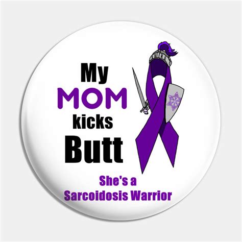My Mom Is A Sarcoidosis Warrior Sarcoidosis Awareness Pin Teepublic