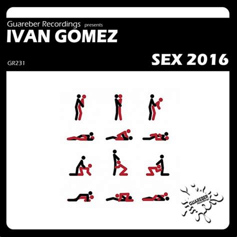 Ivan Gomez Sex 2016 Original 2016 Mix Release Date 22