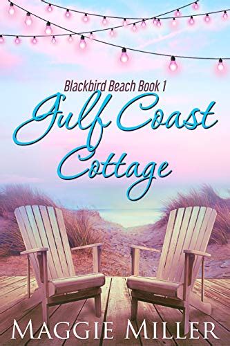 gulf coast cottage blackbird beach book   miller maggie