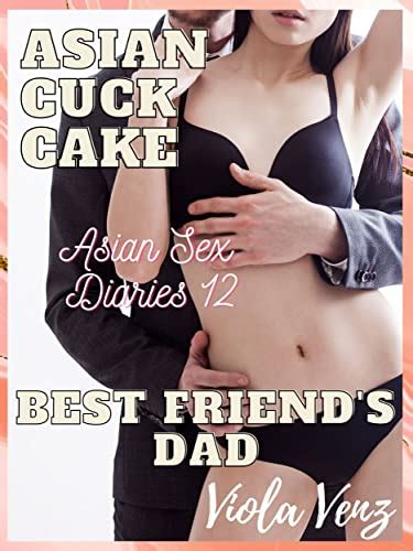 Amazon Asian Cuckcake Best Friend S Dad Asian Sex Diaries Book 12