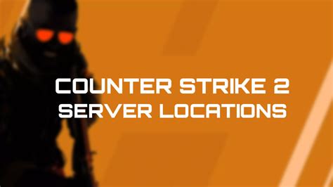 counter strike  servers  locations  details netduma