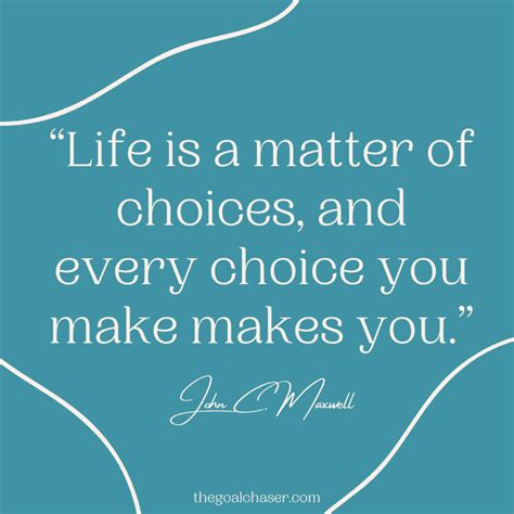 powerful quotes  making choices  life  goal chaser