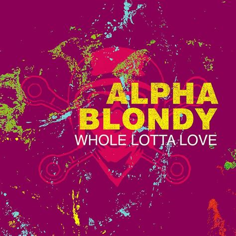 whole lotta love single by alpha blondy spotify