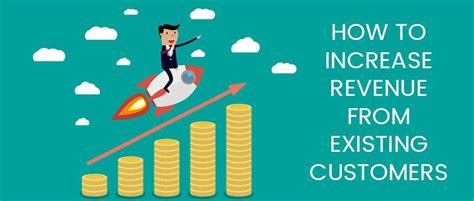 increase revenue  existing customers