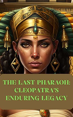 the last pharaoh cleopatra s enduring legacy ebook jesufemi