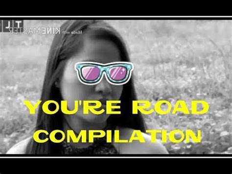youre road compilations parody memes youtube