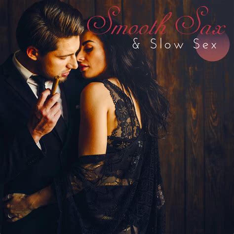 Smooth Sax And Slow Sex 2019 Smooth Sax Jazz Music Mix Soft Rhythms For
