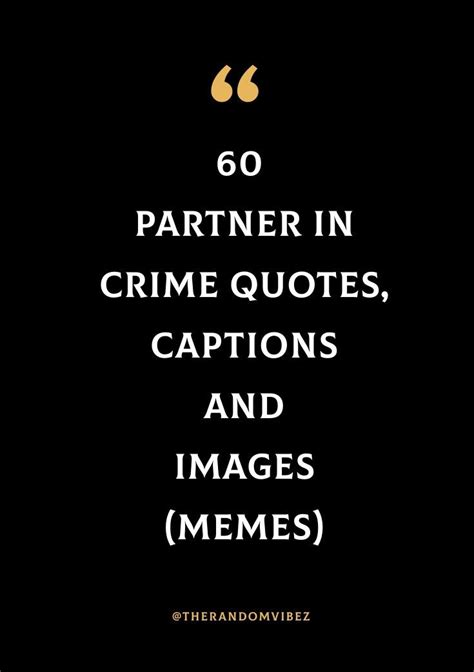 60 partner in crime quotes captions and images memes in 2021 crime