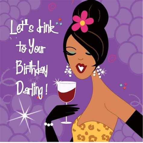 Let S Drink To Your Birthday Darling Tjn Birthday Ideas Pinterest