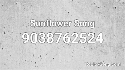 Sunflower Song Roblox Id Roblox Music Codes