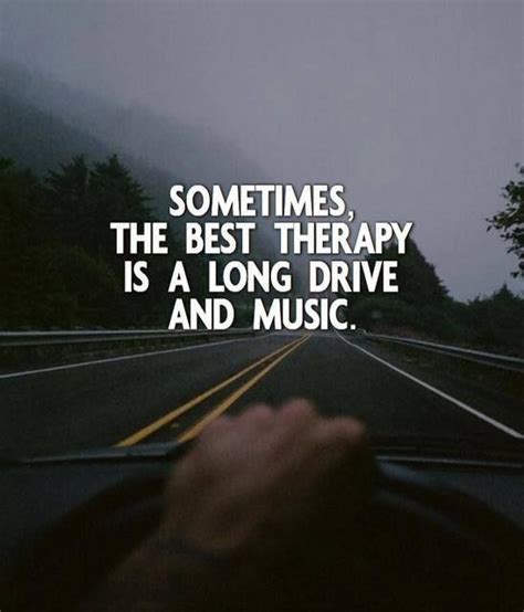 therapy   long drive   driving quotes  positive quotes