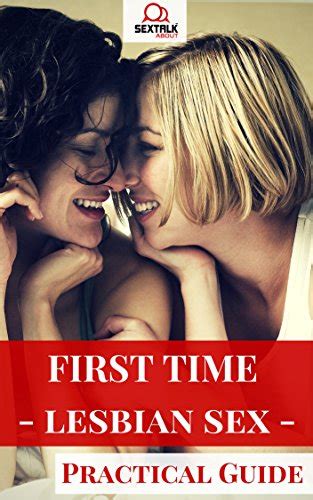 First Time Lesbian Sex Practical Guide Ebook Sex Talk About
