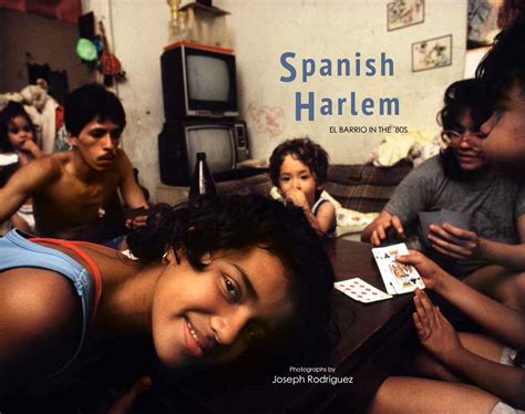 spanish harlem book by joseph rodriguez ed morales fred ritchin