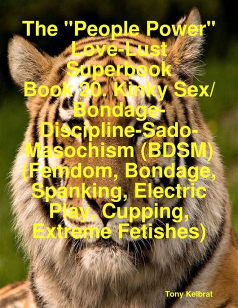 the people power love lust superbook book 20 kinky sex bondage discipline sado masochism