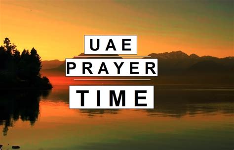 uae prayer time prayer time dubai prayer time sharjah uae labours blog