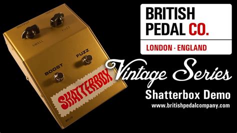 british pedal company vintage series shatterbox demo youtube