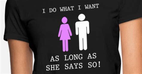 i do what i want submissive slave sissy husband women s t shirt