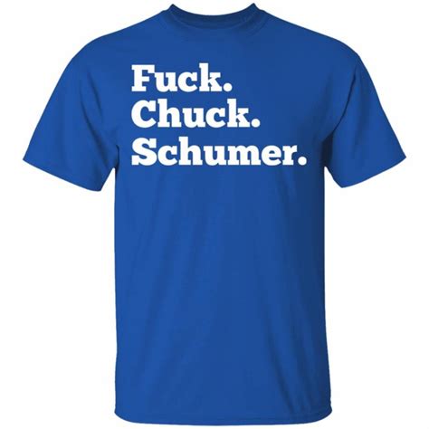 Fuck Chuck Schumer Shirt Hoodie Tank 0stees