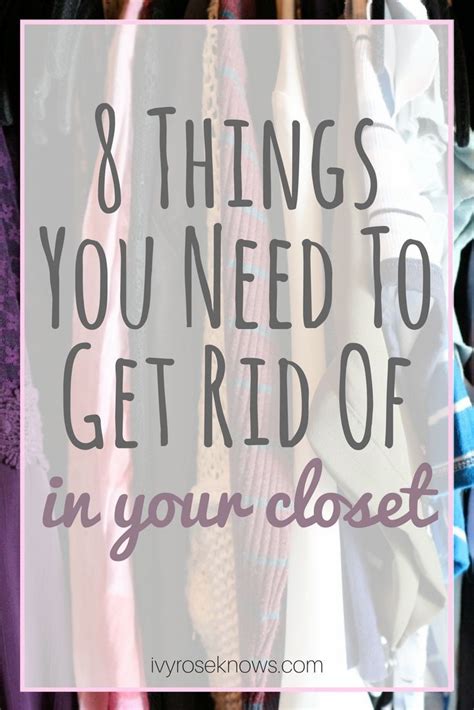 8 Things You Need To Get Rid Of In Your Closet Ivy Rose Knows