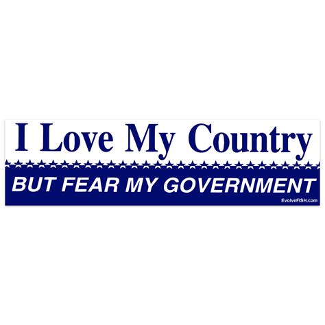 I Love My Country But Fear My Government Bumper Sticker [11 X 3 ]