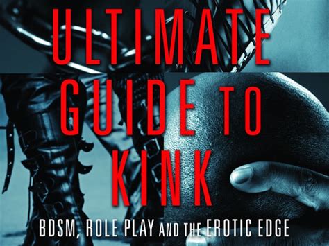 10 ideas from the ultimate guide to kink that even