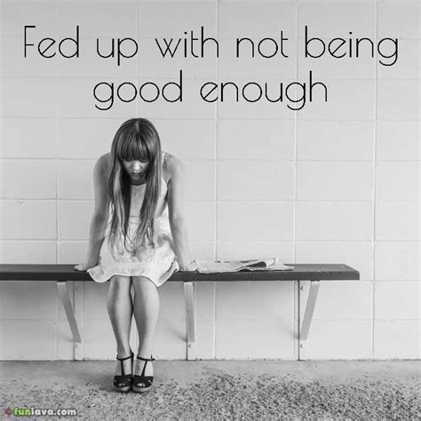 sad quotes about not being good enough