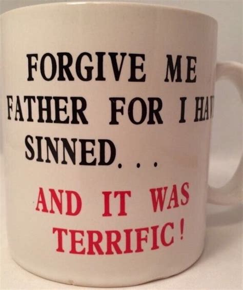 Forgive Me Father For I Have Sinned And It Was Terrific Funny Novelty