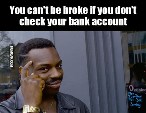 You Can T Be Broke If You Don T Check Your Bank Account