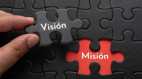 mision  vision  son definicion diferencias ejemplos