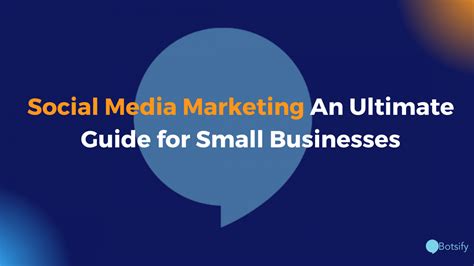 social media marketing  ultimate guide  small businesses botsify