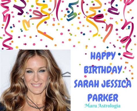Sarah Jessica Parker S Birthday Celebration Happybday To