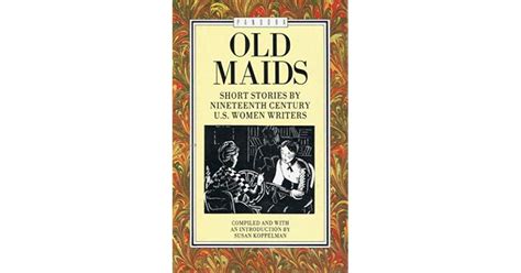 old maids short stories by nineteenth century u s women writers by