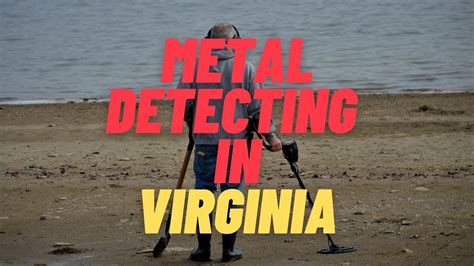 metal detecting  virginia  complete guide   moneyworths