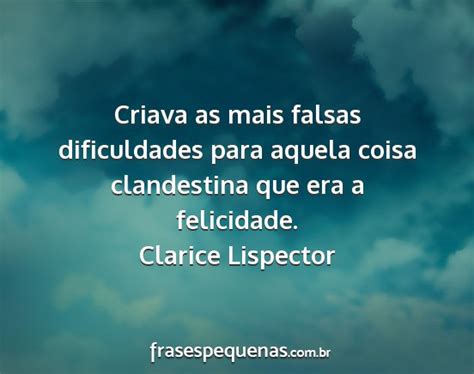 criava  mais falsas dificuldades  aquela