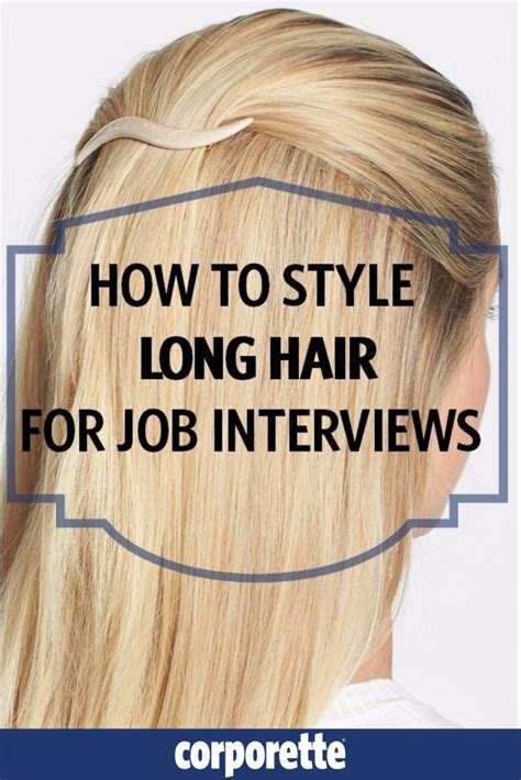interviewing      tips    style long hair