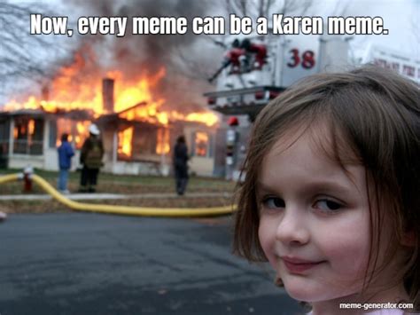 now every meme can be a karen meme meme generator
