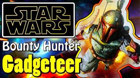 Star Wars Bounty Hunter Gadgeteer Youtube
